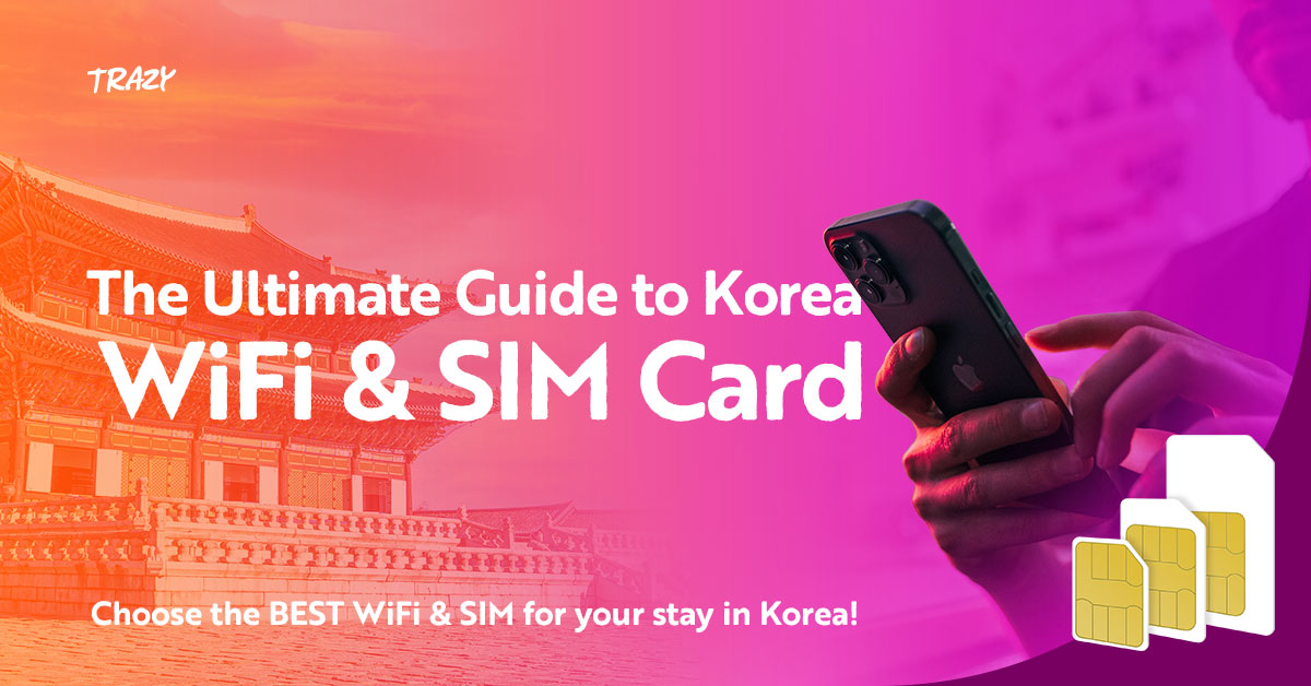 The Ultimate Guide to Korea WiFi & SIM Card